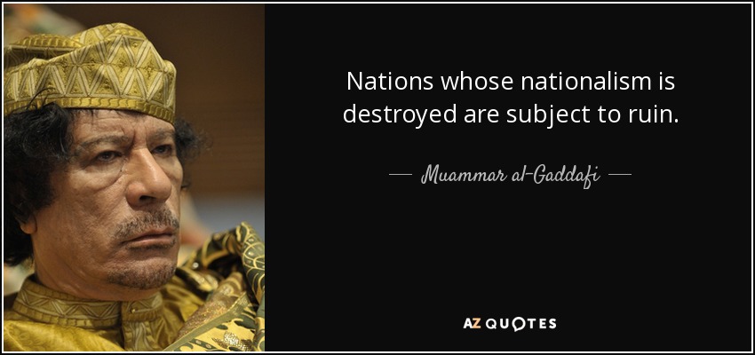 quote-nations-whose-nationalism-is-destroyed-are-subject-to-ruin-muammar-al-gaddafi-10-47-77.jpg