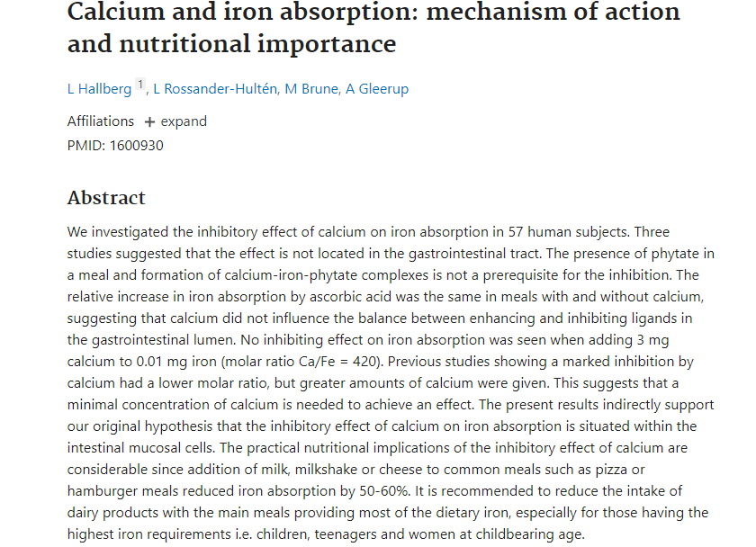 Cow's milk can produce anemia not only because it is low in iron, but because its calcium actively interferes with iron metabolism. The addition of milk or cheese to common meals is enough to reduce iron absorption by 50-60%. 's milk can produce anemia not only because it is low in iron, but because its calcium actively interferes with iron metabolism. The addition of milk or cheese to common meals is enough to reduce iron absorption by 50-60%. 