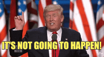 Not Gonna Happen Donald Trump GIF by Election 2016 Not Gonna Happen Donald Trump GIF by Election 2016